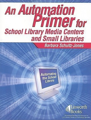 An Automation Primer for School Library Media Centers(English, Paperback, Schultz-Jones Barbara)