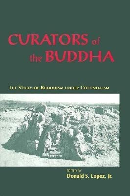 Curators of the Buddha - The Study of Buddhism under Colonialism(English, Paperback, Lopez Jr. Donald S.)