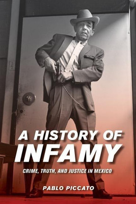 A History of Infamy(English, Paperback, Piccato Pablo)