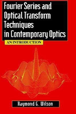 Fourier Series and Optical Transform Techniques in Contemporary Optics(English, Hardcover, Wilson Raymond G.)