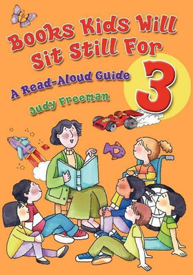 Books Kids Will Sit Still For 3: A Read-Aloud Guide(English, Paperback, Freeman Judy)