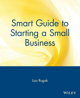 Smart Guide to Starting a Small Business(English, Paperback, Rogak Lisa)