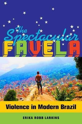 The Spectacular Favela(English, Paperback, Robb Larkins Erika Mary)
