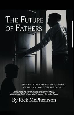 The Future of Fathers(English, Paperback, McPhearson Rick James)