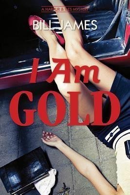 I Am Gold(English, Hardcover, James Bill)