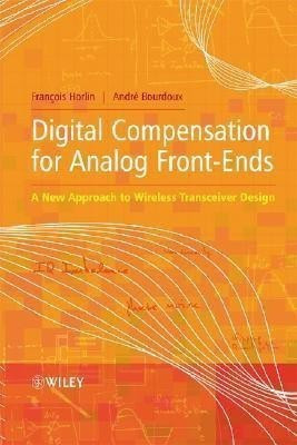 Digital Compensation for Analog Front-Ends  - A New Approach to Wireless Transceiver Design(English, Hardcover, Horlin Francois Prof)