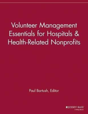 Volunteer Management Essentials for Hospitals and Health-Related Nonprofits(English, Paperback, unknown)