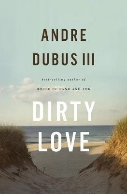 Dirty Love(English, Hardcover, Dubus Andre)