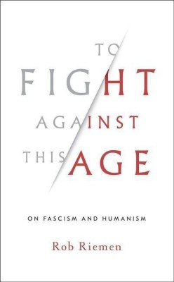 To Fight Against This Age(English, Hardcover, Riemen Rob)