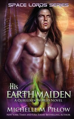 His Earth Maiden(English, Paperback, Pillow Michelle M)