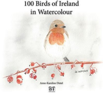 100 Birds of Ireland in Watercolour(English, Paperback, Distel Anne-Karoline)
