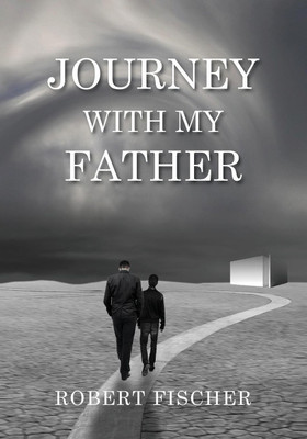 Journey With My Father(English, Paperback, Fischer Robert L)