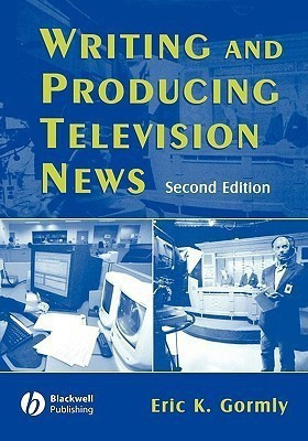 Writing and Producing Television News(English, Paperback, Gormly Eric K.)