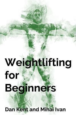 Weightlifting for Beginners(English, Paperback, Kent Dan)