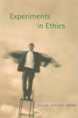 Experiments in Ethics(English, Paperback, Appiah Kwame Anthony)