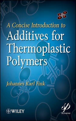 A Concise Introduction to Additives for Thermoplastic Polymers(English, Hardcover, Fink Johannes Karl)