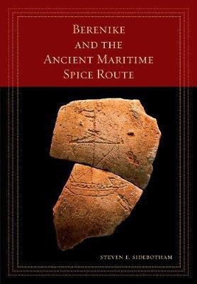 Berenike and the Ancient Maritime Spice Route(English, Paperback, Sidebotham Steven E.)