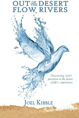 Out of the Desert Flow Rivers(English, Paperback, Kibble Joel a)