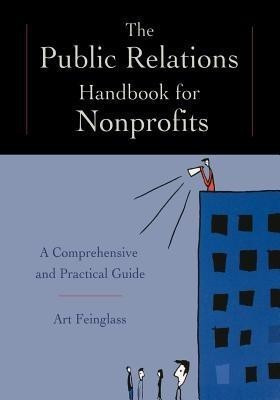 The Public Relations Handbook for Nonprofits(English, Paperback, Feinglass Art)