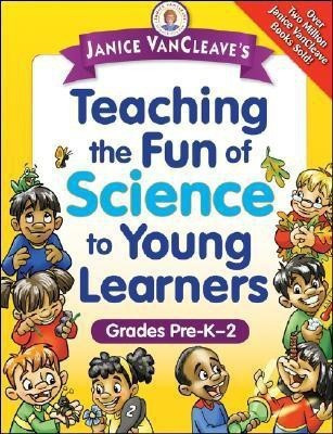 Janice VanCleave's Teaching the Fun of Science to Young Learners(English, Paperback, VanCleave Janice)