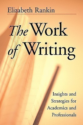 The Work of Writing(English, Paperback, Rankin Elizabeth)