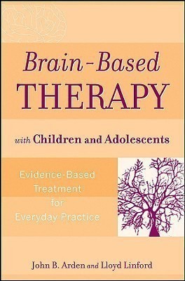 Brain-Based Therapy with Children and Adolescents(English, Paperback, Arden John B.)