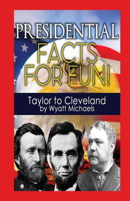 Presidential Facts for Fun! Taylor to Cleveland(English, Paperback, Michaels Wyatt)
