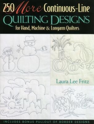 250 More Continuous-line Quilting Designs for Hand, Machine and Longarm Quilters(English, Paperback, Fritz Laura Lee)