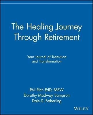 The Healing Journey Through Retirement(English, Paperback, Rich Phil)