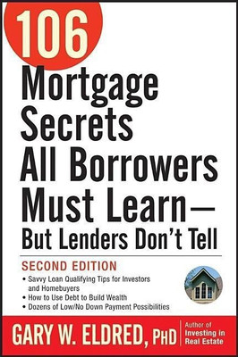 106 Mortgage Secrets All Borrowers Must Learn -- But Lenders Don't Tell(English, Paperback, Eldred Gary W.)