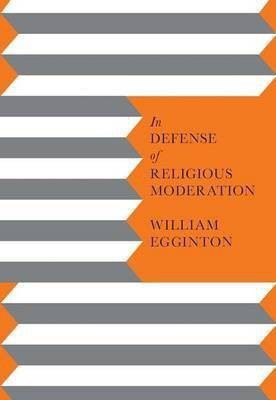 In Defense of Religious Moderation(English, Hardcover, Egginton William)