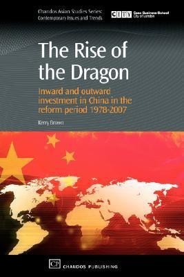 The Rise of the Dragon  - Inward and Outward Investment in China in the Reform Period 1978-2007(English, Paperback, Brown Kerry)