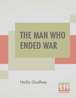 The Man Who Ended War(English, Paperback, Godfrey Hollis)