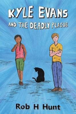 Kyle Evans and the Deadly Plague(English, Paperback, Hunt Rob H)