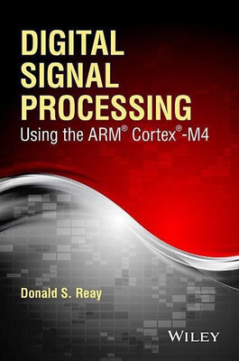 Digital Signal Processing Using the ARM Cortex M4(English, Paperback, Reay Donald S.)