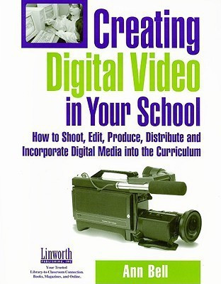 Creating Digital Video in Your School(English, Paperback, Bell Ann)