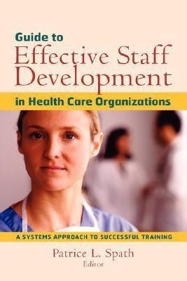Guide to Effective Staff Development in Health Care Organizations(English, Hardcover, unknown)