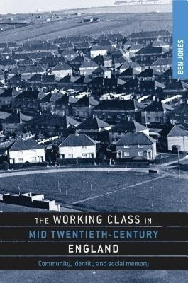 The Working Class in Mid-Twentieth-Century England(English, Hardcover, Jones Ben)
