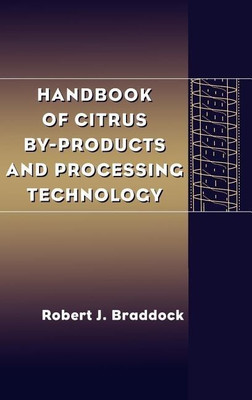 Handbook of Citrus By-Products and Processing Technology(English, Hardcover, Braddock Robert J.)