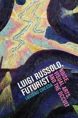Luigi Russolo, Futurist(English, Hardcover, Chessa Luciano)