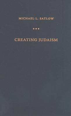 Creating Judaism  - History, Tradition, Practice(English, Hardcover, Satlow Michael L.)