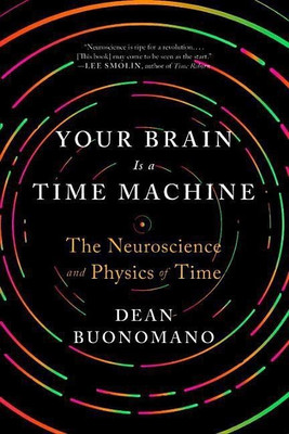 Your Brain Is a Time Machine(English, Paperback, Buonomano Dean)