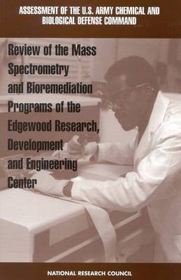 Review of Mass Spectrometry and Bioremediation Programs of the Edgewood Research, Development and Engineering Center(English, Paperback, National Research Council)