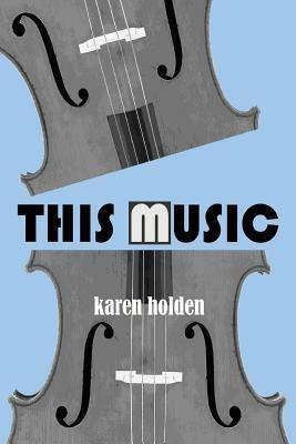 This Music(English, Paperback, Holden Karen)