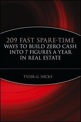 209 Fast Spare-Time Ways to Build Zero Cash into 7 Figures a Year in Real Estate(English, Paperback, Hicks Tyler G.)