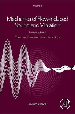 Mechanics of Flow-Induced Sound and Vibration, Volume 2(English, Paperback, Blake William K.)