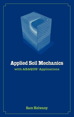 Applied Soil Mechanics with ABAQUS Applications(English, Hardcover, Helwany Sam)