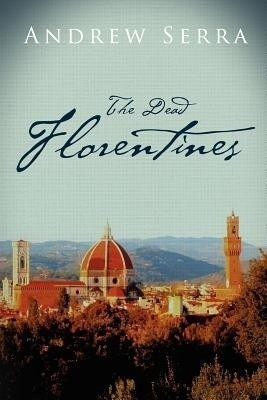The Dead Florentines(English, Paperback, Serra Andrew)