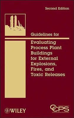 Guidelines for Evaluating Process Plant Buildings for External Explosions, Fires, and Toxic Releases(English, Hardcover, CCPS (Center for Chemical Process Safety))