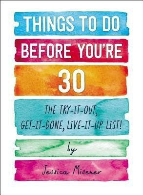 Things to Do Before You're 30(English, Paperback, Misener Jessica)